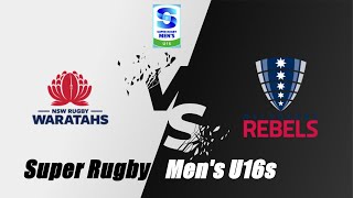 Waratahs vs Rebels Super Rugby Mens U16s  Rd 1 [upl. by Perkins]