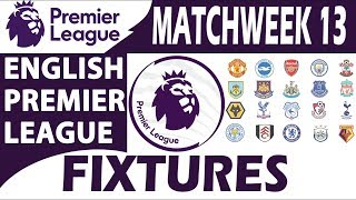 English Premier League 201819  Matchweek 13  Fixtures amp Schedule  November 2426 [upl. by Ahtenak]