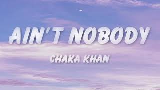 Chaka Khan  Aint Nobody Lyrics [upl. by Adile549]