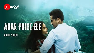 Abar Phire Ele  Lyrics  Dwitiyo Purush  Arijit Singh  Anupam Roy  Srijit Mukherji  SVF [upl. by Lamaj]