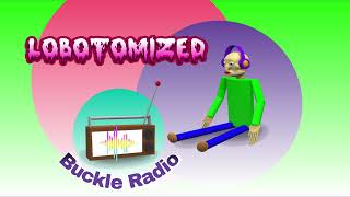 Lobotomized  Buckle Radio [upl. by Bailie]