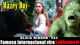 Famosa Artista Vira Lobisomem  Black Mirror 6x4 Mazer Day [upl. by Evars]