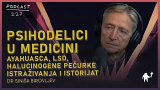 Psihodelici u medicini  Istraživanja primena i istorijat  dr Siniša Birovljev  Agelast 227 [upl. by Anilatsyrc]