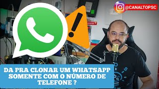 Realmente dá para clonar um WhatsApp somente com o número de telefone  WhatsApp [upl. by Alurta]