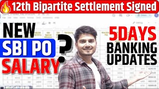 12th Bipartite Settlement Signed 🔥New SBI PO Salary 1 Lakh 😱🔥5 Day Banking Update [upl. by Raleigh]