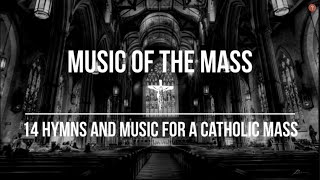 Music of the Mass  14 Hymns amp Music For A Catholic Mass  Catholic Church Music Video and Hymns [upl. by Hayarahs]