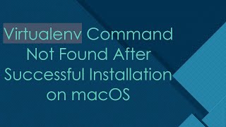 Virtualenv Command Not Found After Successful Installation on macOS [upl. by Ear]