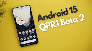 Android 15 QPR1 Beta 2  A Cool Update [upl. by Corotto]