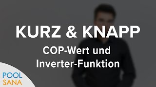 POOLSANA Kurz amp Knapp quotCOPquot und quotInverterquot erklärt [upl. by Arhez531]