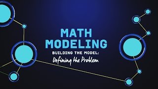 What is Math Modeling Video Series Part 2 Defining the Problem [upl. by Amled]