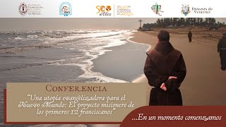 Una utopía evangelizadora para el Nuevo Mundo El proyecto misionero de los primeros 12 franciscanos [upl. by Ecinuahs204]