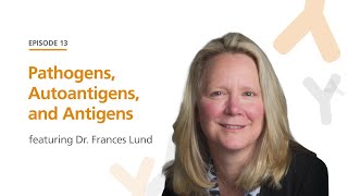 Pathogens Autoantigens and Antigens featuring Dr Frances Lund  The Immunology Podcast [upl. by Neehsuan]