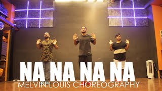 Na Na Na Na  Melvin Louis Choreography [upl. by Roseanne379]