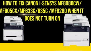 how to fix canon isensys mf8080cwmf605cxmf633c635c mf8280 when it does not turn on [upl. by Yrollam]