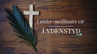 Luistermeditasies tydens Lydenstyd 4 Joël 21217 [upl. by Hourihan132]