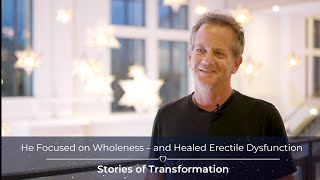 He Focused on Wholeness – and Healed Erectile Dysfunction [upl. by Cosmo]