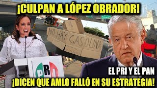 PRI Y PAN SE UNEN PARA CULPAR A AMLO DEL DESABASTO DE GASOLINA [upl. by Yssor282]