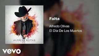 Alfredo Olivas  Falta Audio [upl. by Gnauq]