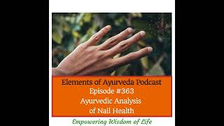 Episode 363 Ayurvedic Analysis of Nail Health ayurvedapodcast ayurvedawisdom ayurvediceducation [upl. by Meekyh]