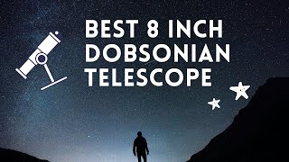 Best 8 Inch Dobsonian Telescope » This Is The One To Get [upl. by Yole984]