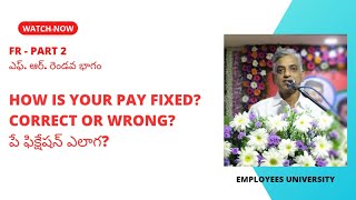 How IS your pay fixed  పే ఫిక్షేషన్ ఎలాగ  FR  Part 2 [upl. by Ahsienom803]