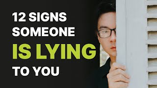 12 Signs Someone Is Lying To You [upl. by Garrard825]