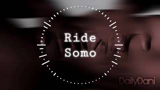 Ride  Somo Slowed [upl. by Rachele]