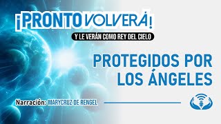 🎇​PROTEGIDOS POR LOS ÁNGELES🎇​  🌤️​​Pronto Volverá🌤️​​  Narrado por MARYCRUZ DE RENGEL [upl. by Akkahs243]