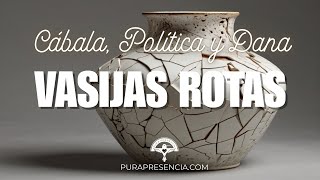 Vasijas rotas Cábala política y DANA cabala [upl. by Yreneh]