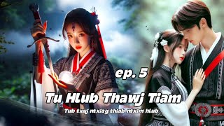 Tu hlub Thawj tiam  Tub txuj ntxiag thiab ntxim hlub  ep 5 dab neeg 10122024 [upl. by Nalim898]