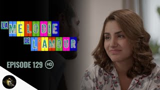 LA MELODIE DE LAMOUR Episode 129 en français  HD [upl. by Topper358]