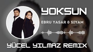 Ebru Yaşar amp Siyam  Yoksun  Yücel Yılmaz Remix [upl. by Aranat805]