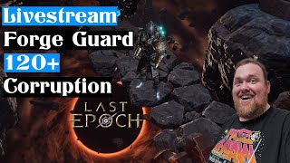 Last Epoch Forge Guard 120 Corruption Endgame [upl. by Hnoj]