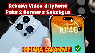 Cara Rekam Video Pake 2 Kamera iPhone Sekaligus  Kamera depan belakang [upl. by Isahella]