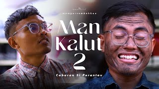 MAN KALUT 2  SHORTFILM CABARAN SI PERANTAU [upl. by Hsemin]