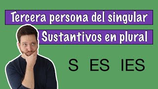 Tercera persona del singular y sustantivos plurales S ES IES [upl. by Pohsib]