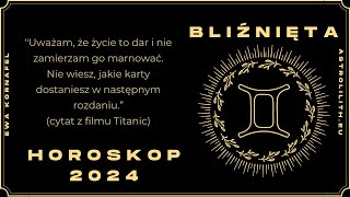 BLIŹNIĘTA  HOROSKOP 2024  Czytanie na rok 2024 [upl. by Haleemaj]