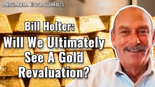 Bill Holter Will We Ultimately See A Gold Revaluation [upl. by Schapira]