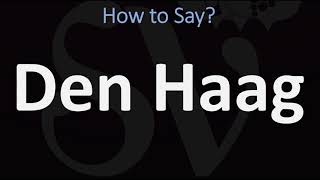 How to Pronounce Den Haag in Dutch THE HAGUE [upl. by Ossy]