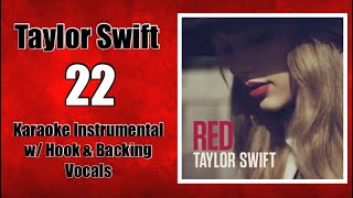 Taylor Swift  22  Karaoke Instrumental w Hook amp Backing Vocals [upl. by Hsevahb]