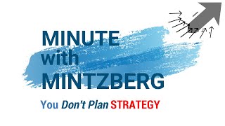 Minute with Mintzberg 20 Dont Plan STRATEGY [upl. by Adnoel]