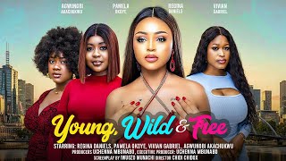 YOUNG WILD AND FREE  REGINA DANIELS PAMEL OKOYE VIVIAN GABRIEL latest 2024 nigerian movie [upl. by Niryt]