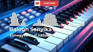 ☆Balogh Sanyika  Elmegyek én ti nállatok 2024☆ [upl. by Kimmel]