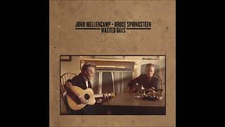 John Mellencamp feat Bruce Springsteen  Wasted Days Audio [upl. by Tania909]