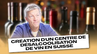 Création dun centre de désalcoolisation de vin en Suisse [upl. by Nameerf936]