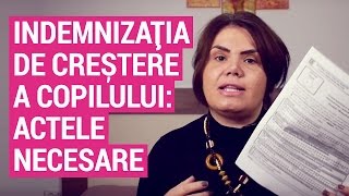 Indemnizația de creștere a copilului actele necesare [upl. by Gibbons]