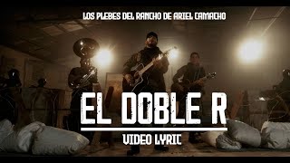 El Doble R  Los Plebes del Rancho de Ariel Camacho Lyric Video [upl. by Alrahs365]