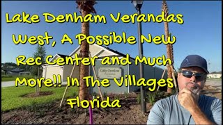 Lake Denham Verandas West A New Upcoming Rec Center and More In The Villages Florida [upl. by Cherise]