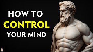 How to CONTROL Your MIND  Stoicism [upl. by Mungo]