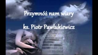 Przymnóż nam wiary  ks Piotr Pawlukiewicz audio [upl. by Braca142]